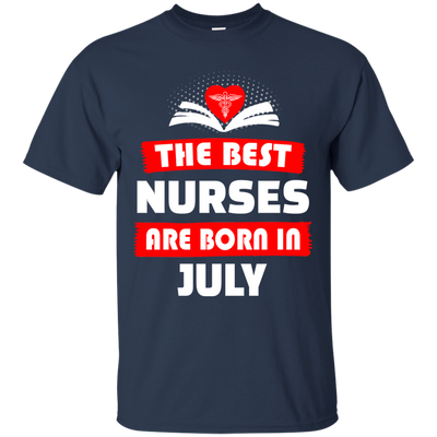 The best Nurses are born in July shirt, hoodie, tank