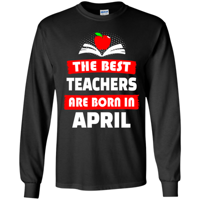 The best teachers are born in April shirt, tank, hoodie