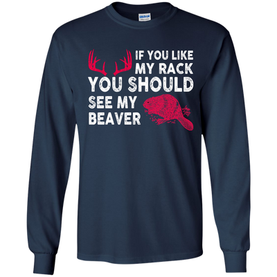 If You Like My Rack You Should See My Beaver Shirt, Hoodie, Tank
