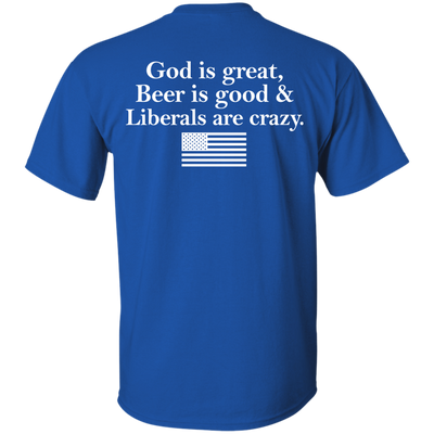 God is great, Beer is good, Liberals are crazy t-shirt