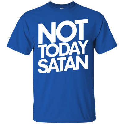 Not Today Satan Shirt, Sweater, Tank