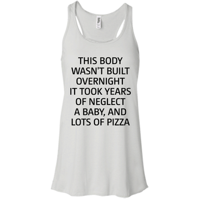 This body wasn’t built overnight shirt, tank, racerback