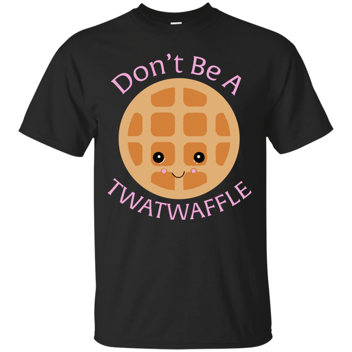 Don't Be A TWATWAFFLE  shirt, sweater, tank