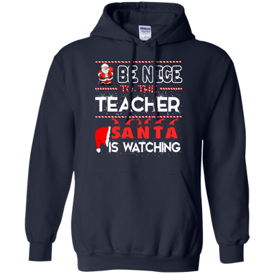 Be Nice to the Teacher Santa is Watching Shirt, Hoodie, Tank - ifrogtees
