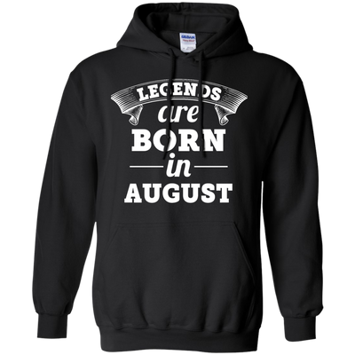 Legends are born in August Shirt, Hoodie, Tank