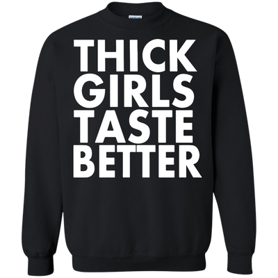 Thick Girls Taste Better shirt, sweater, tank