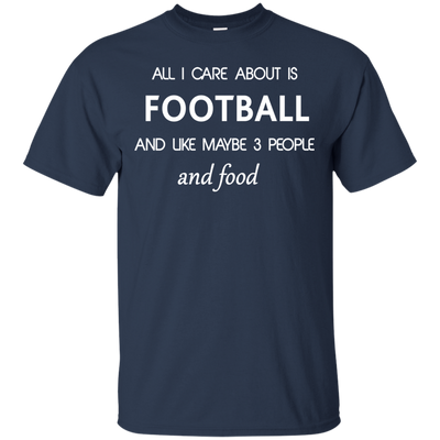 All I care about is Football Shirt, Hoodie