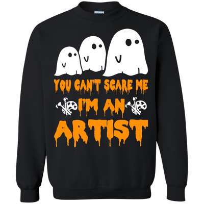 You can’t scare me I'm an Artist shirt, hoodie, tank