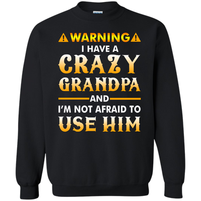 Warning I Have A Crazy Grandpa T-Shirt, Hoodie, Tank