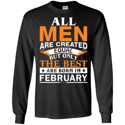 All Men Are Created Equal But Only The Best Are Born in February shirt, tank