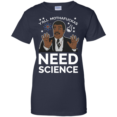 You all Motherfucker Need Science shirt, sweater, tank