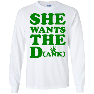 She wants the dank shirt, tank top, hoodie