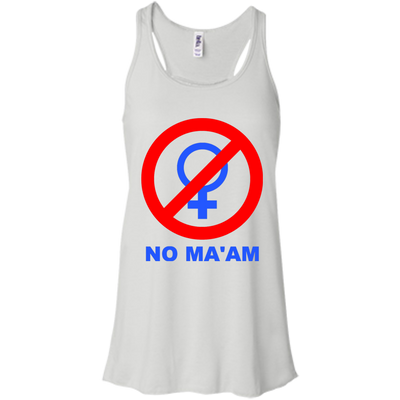 NO MA'AM Shirt, Sweater, Tank