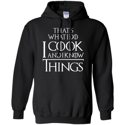 That's What I Do I Cook And I Know Things Shirt, Hoodie, Tank