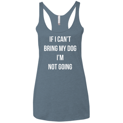 If I can’t bring my dog I’m not going t-shirt, tank top