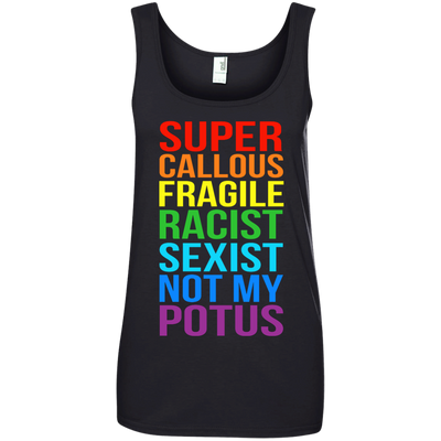 Super Callous Fragile Racist Sexist Not My POTUS shirt