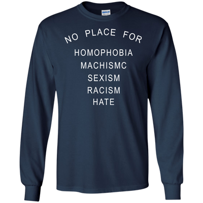 No place for homophobia fascism sexism racism hate shirt, tank, hoodie