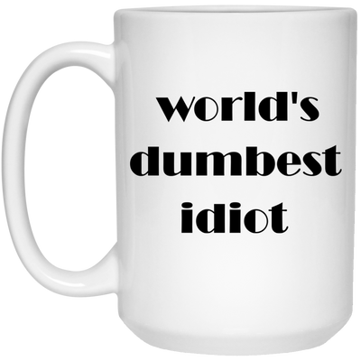 World's Dumbest Idiot Mugs
