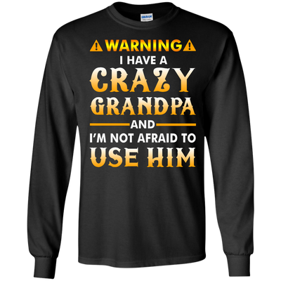Warning I Have A Crazy Grandpa T-Shirt, Hoodie, Tank
