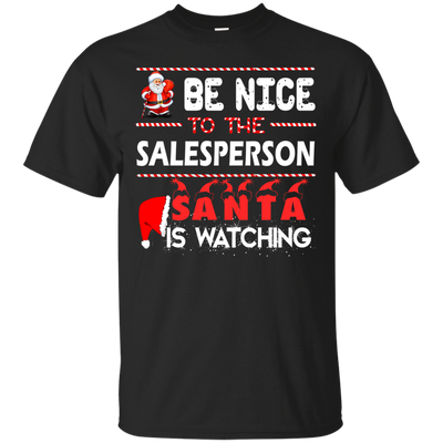 Be nice to the salesperson Santa is watching sweater, shirt