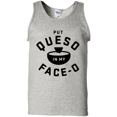 Put Queso in my face - O shirt/tank top/hoodie