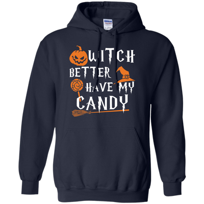 Witch Better Have My Candy Shirt, Hoodie, Tank
