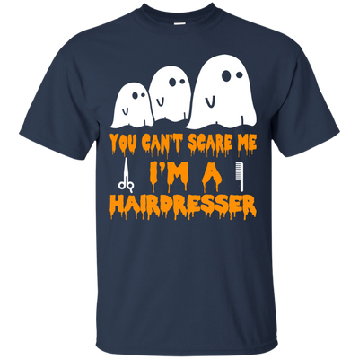 You can’t scare me I'm a Hairdresser shirt, hoodie, tank