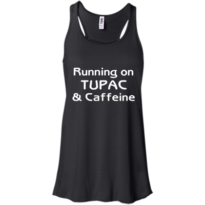 Running on Tupac & Caffeine shirt, tank, racerback