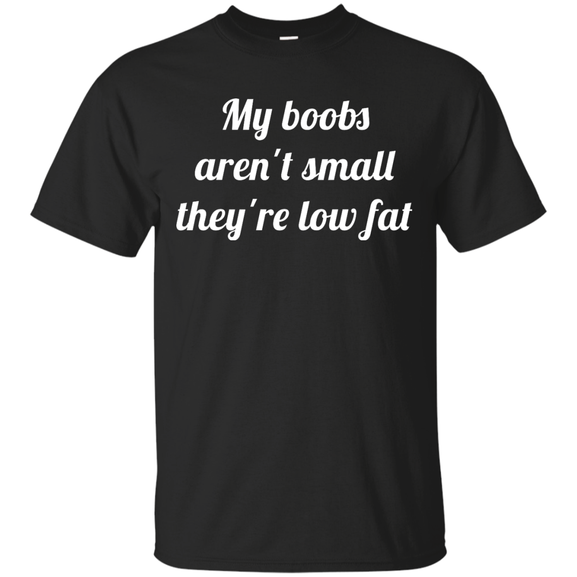 My boobs aren't small they're low fat t-shirt, tank top, hoodie