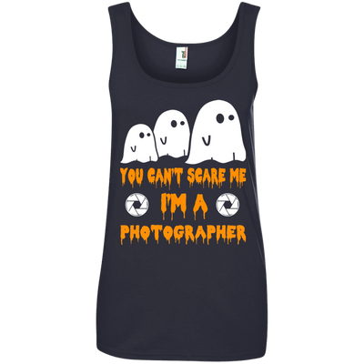 You can’t scare me I'm a Photographer shirt, hoodie, tank