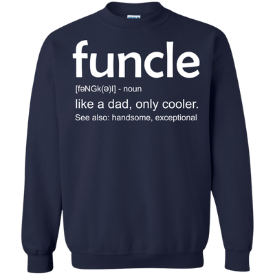 Funcle definition shirt: like a dad, only cooler