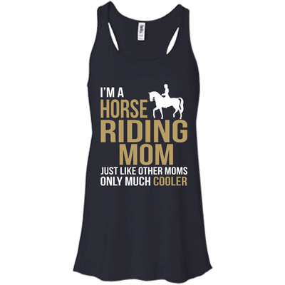 I'm Horse Riding Mom Just Like Other Moms Only Much Cooler shirt, sweater, tank