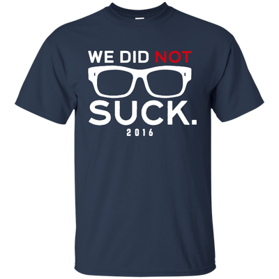 We Did Not Suck Shirt, Hoodie, Tank