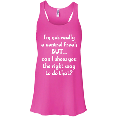 I'm Not Really A Control Freak, But...Can I Show You shirt