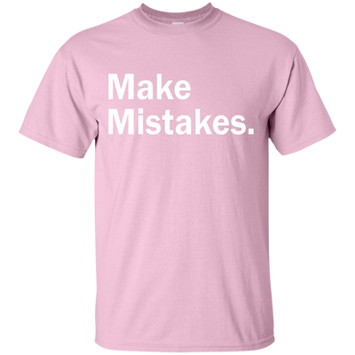 Make Mistakes t-shirt, tank, racerback