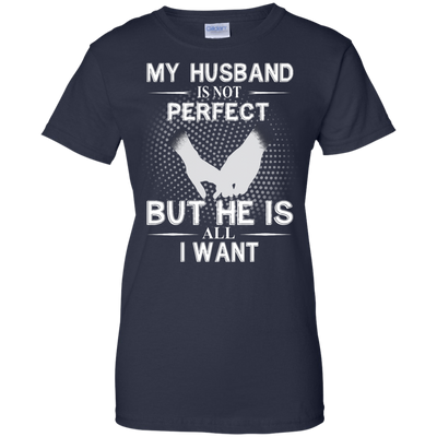 My Husband Is Not Perfect But He Is All I Want shirt, tank, sweater