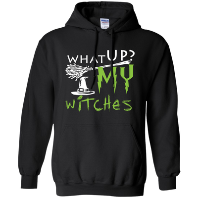 What Up My Witches Shirt, Hoodie, Tank