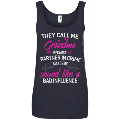 They call me Grandma because partner in crime makes me sound like a bad influence shirt