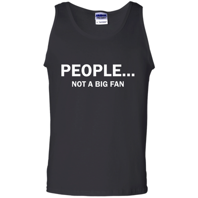 People Not A Big Fan shirt, tank, long sleeve
