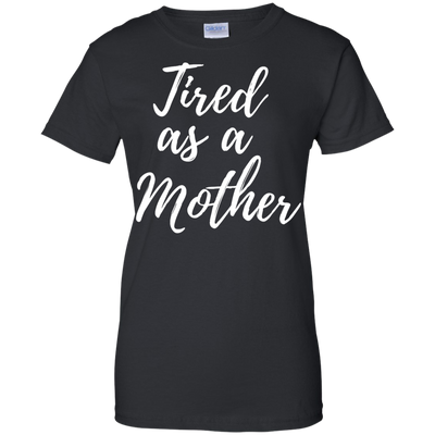 Tired as a Mother shirt, racerback