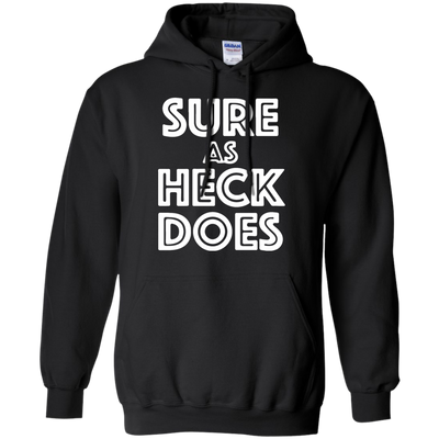 Sure As Heck Does shirt, sweater, tank