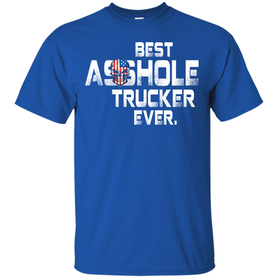 Best asshole Trucker ever shirt, hoodie, tank