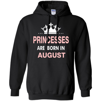 Princesses Are Born in August Shirt, Hoodie, Tank