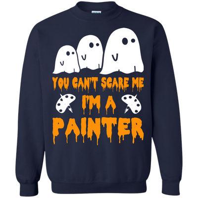 You can’t scare me I'm a Painter shirt, hoodie, tank