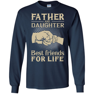 Father and Daughter best friend for life shirt, sweater, hoodie
