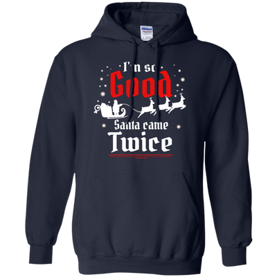 I'm so GOOD Santa Came TWICE Sweater, Shirt, Tank