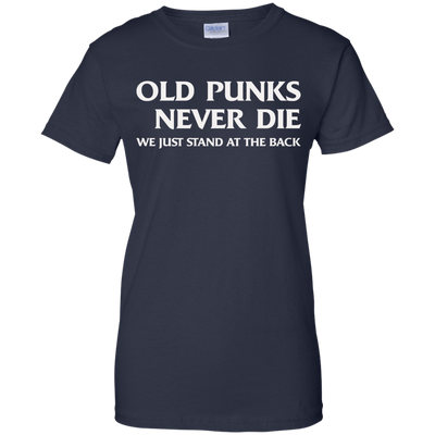 Old punks never die we just stand at the back t-shirt, hoodie, tank
