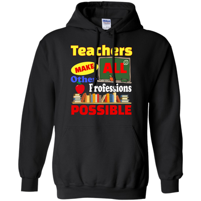 Teachers Make All Other Professions Possible shirt, tank, racerback