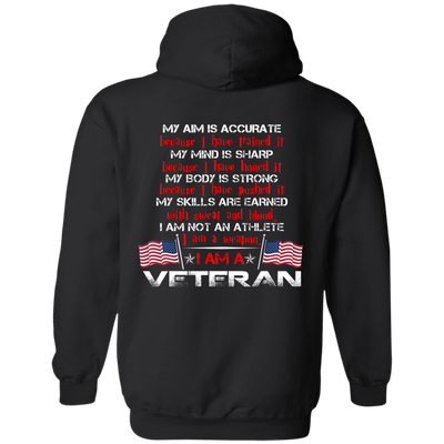 My Aim is accurate because I have trained it I am a Veteran t-shirt, hoodie