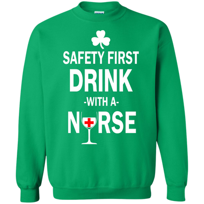 Irish: Safety First Drink With A Nurse Shirt, Hoodie, Tank